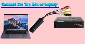 How to connect set top box to laptop
