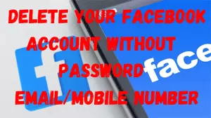 How to delete facebook account wihtout password
