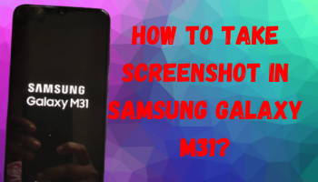 How to take screenshot in samsung m31