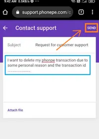 Now, type that "I want to delete my phonepe Transaction due to some personal reason and the transaction ID is ............ " and also you can attach the screenshot of that transaction.