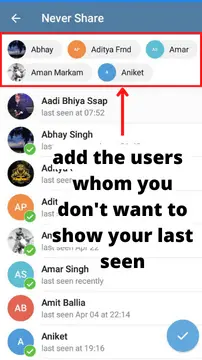 On the front of this, the" add users" text is given. Click on it and add the users in the list whom you don't want to show your last seen. 