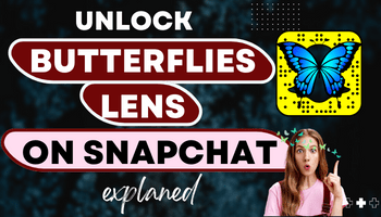 Unlock the butterflies lens on snapchat