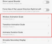 Here you will find the "window animation scale", "transition animation scale", and "animation duration scale". 