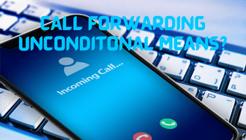 what does call forwarding unconditional means
